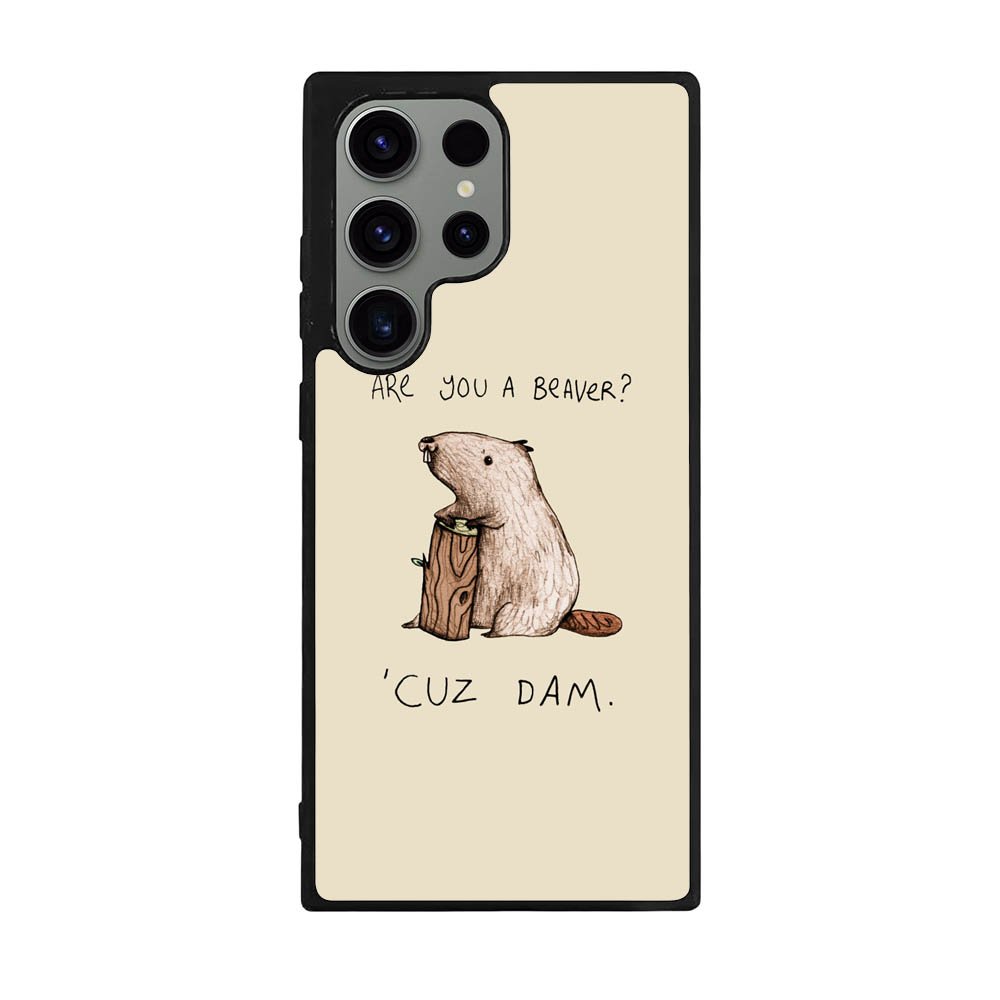 Are You a Beaver Cuz Dam Case Samsung Galaxy S24 Ultra 5G BC0150