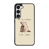 Are You a Beaver Cuz Dam Case Samsung Galaxy S25 5G BC0150