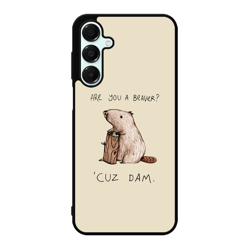 Are You a Beaver Cuz Dam Samsung Galaxy A16 Case BC0150