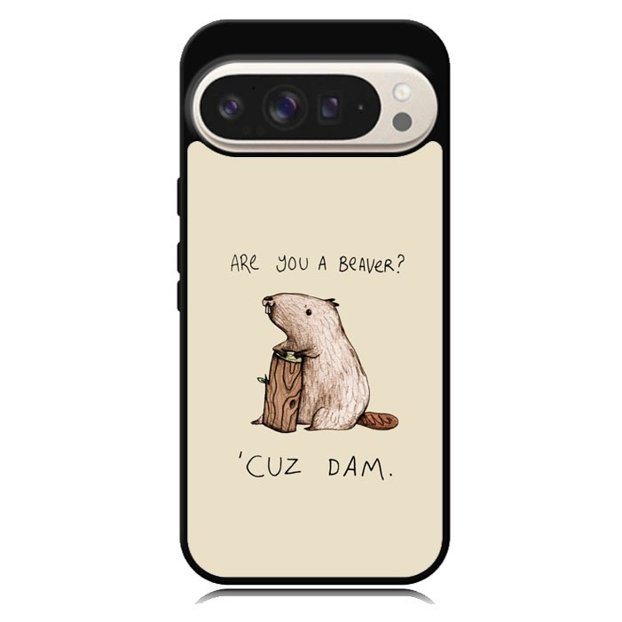 Are You a Beaver Cuz Dam Google Pixel 10 Pro XL Case BC0150