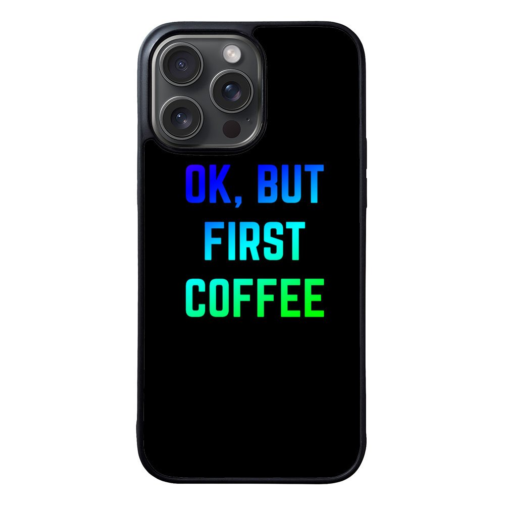 Ok but first coffee Case iPhone 15 Pro Max BC0180