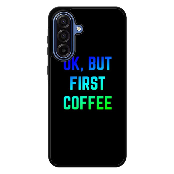 Ok but first coffee Samsung Galaxy A17 5G Case BC0180