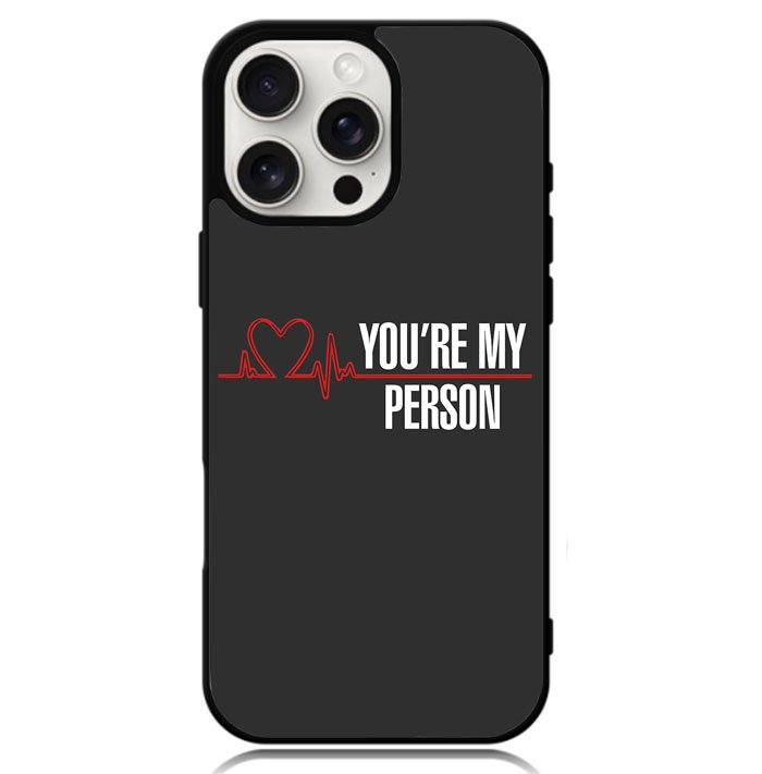 You're My Person Case iPhone 16 Pro BC0317