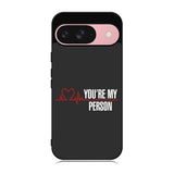 You're My Person Case Google Pixel 9 BC0317