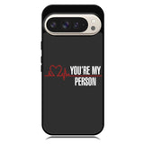 You're My Person Google Pixel 10 | Google Pixel 10 Pro Case BC0317