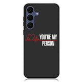 You're My Person Samsung Galaxy S25 FE Case BC0317