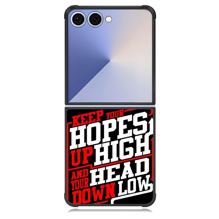 Keep Hopes High And Head X0052 Samsung Galaxy Z Flip 7 Case