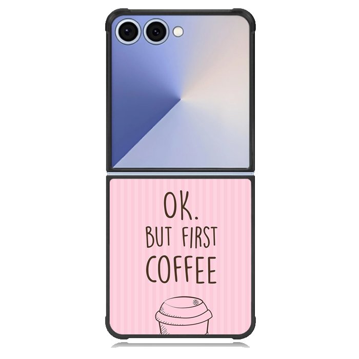 Ok but first coffee X5720 Samsung Galaxy Z Flip 7 Case
