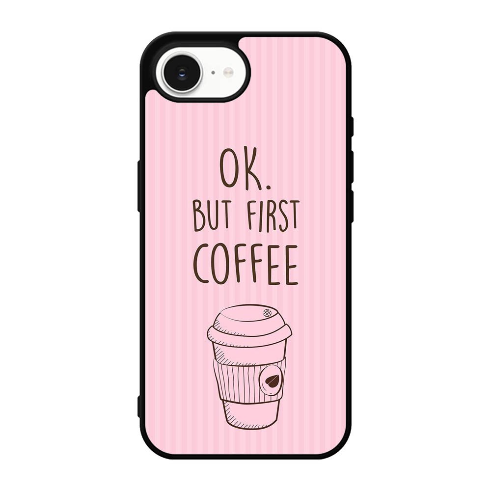 Ok but first coffee X5720 iPhone 17e Case