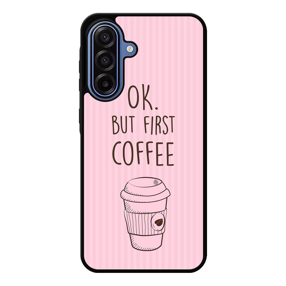 Ok but first coffee X5720 Samsung Galaxy A17 Case