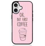 Ok but first coffee X5720 iPhone 16 Plus Case