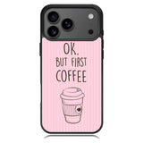 Ok but first coffee X5720 iPhone 17 Pro Case