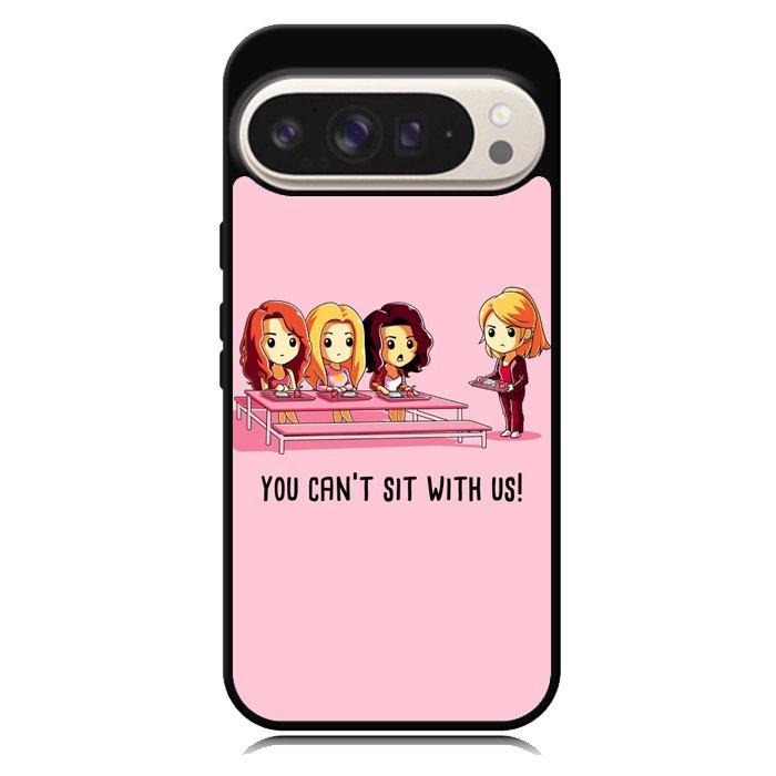 You Cant Sit With Us X5733 Google Pixel 9 Pro XL Case