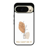 You Cant Do It Google Pixel 10 Pro Case FE0663