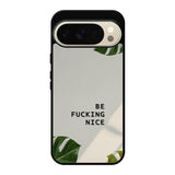 Be Fucking Nice Google Pixel 10 Pro XL Case FE0062