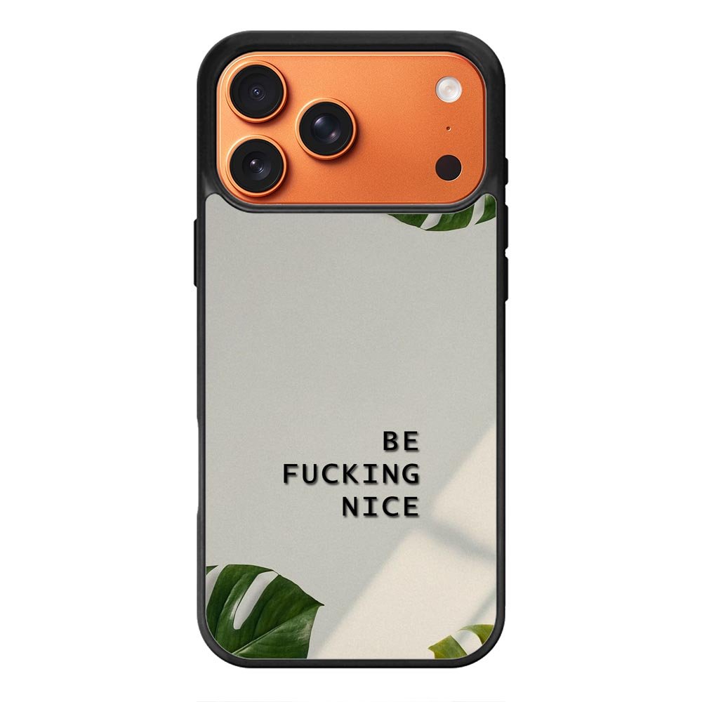 Be Fucking Nice iPhone 17 Pro Max Case FE0062