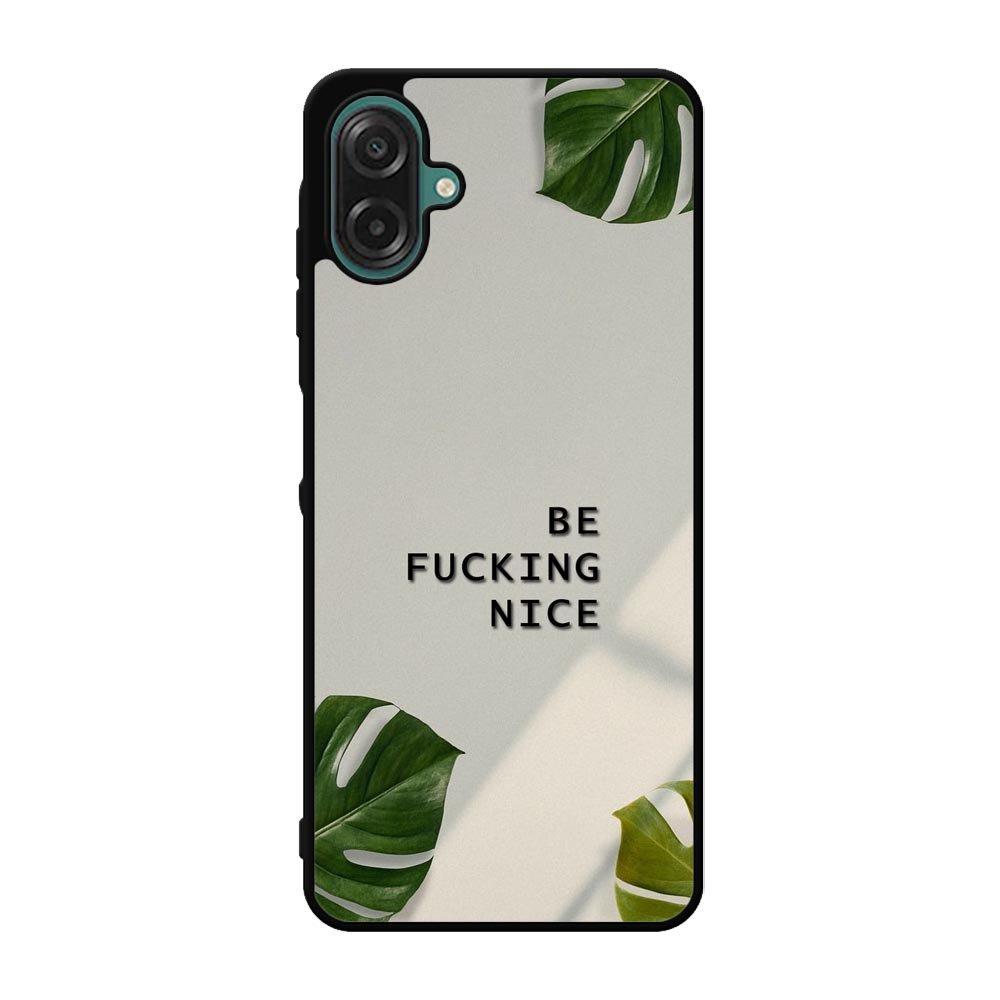 Be Fucking Nice Samsung Galaxy A07 Case FE0062