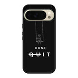 dont quit Google Pixel 10 Pro Case FE0216