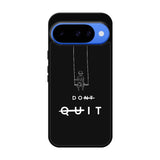 dont quit Google Pixel 10 Case FE0216