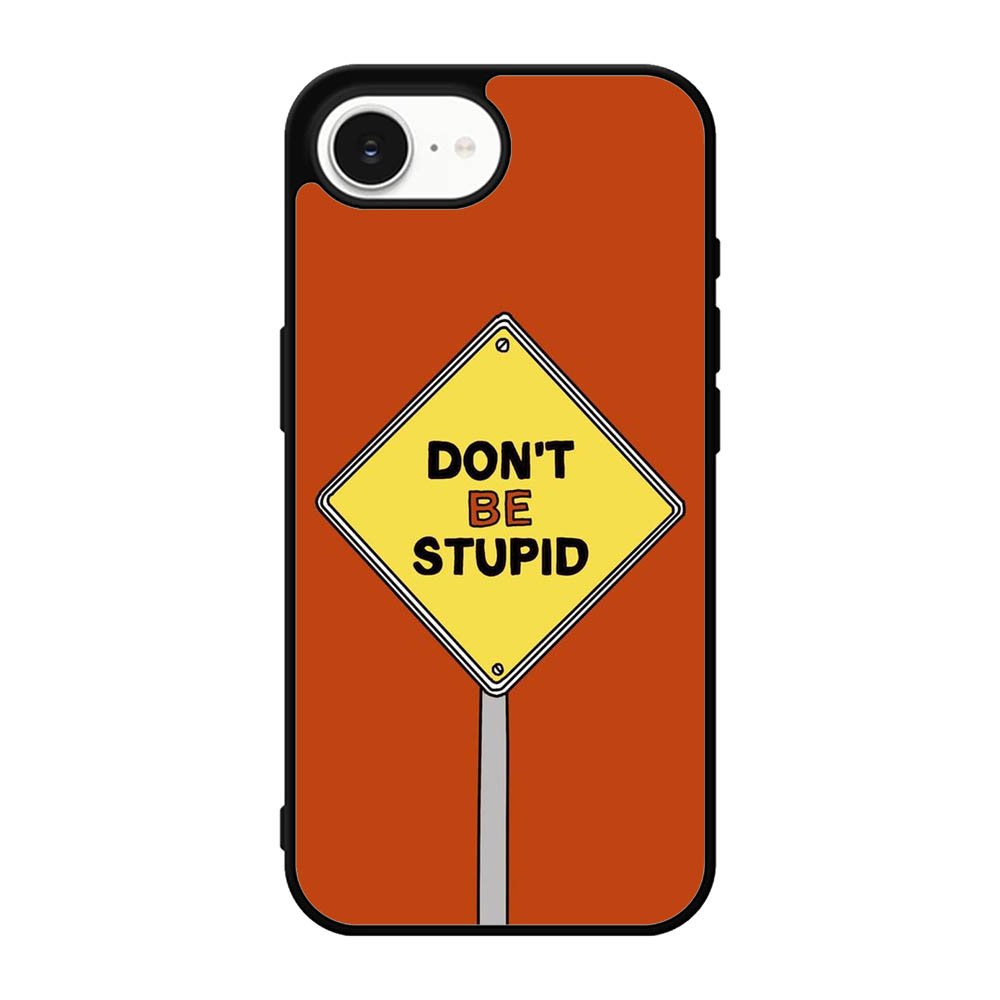 Dont be stupid iPhone 17e Case FE0213