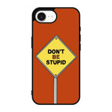 Dont be stupid iPhone 17e Case FE0213
