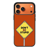 Dont be stupid iPhone 17 Pro Case FE0213