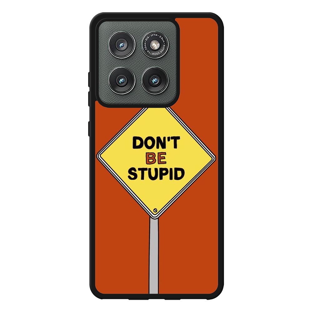 Dont be stupid Motorola Moto Edge 2025 Case FE0213