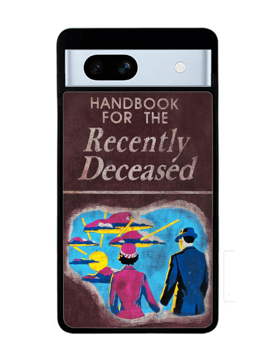 Handbook For The Recently Deceased Google Pixel 7A Case