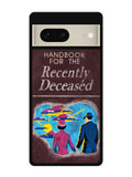 Handbook For The Recently Deceased Google Pixel 7 Case