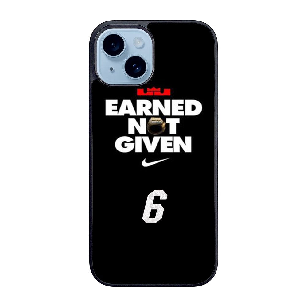 Lebron James Earned Not Given Case iPhone 15 BC1697