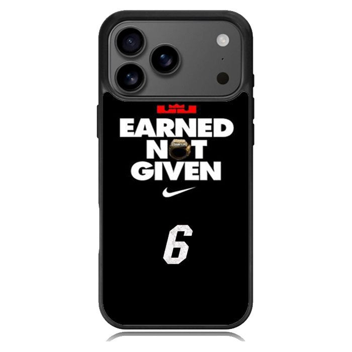 Lebron James Earned Not Given iPhone 17 Pro Case BC1697