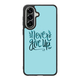 Never Give Up X00226 Samsung Galaxy A57 Case