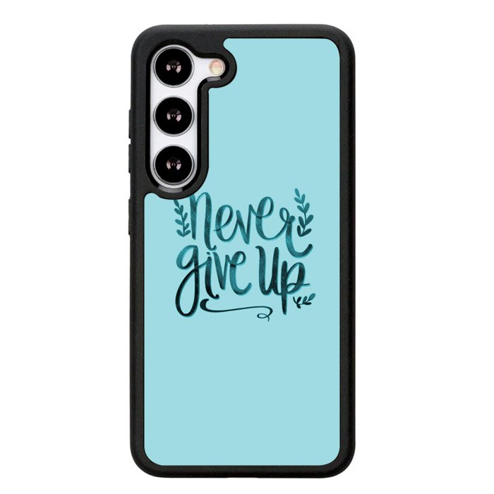 Never Give Up X00226 Samsung Galaxy S25 Plus 5G , Samsung Galaxy S25+ 5G Case