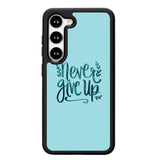 Never Give Up X00226 Samsung Galaxy S25 5G Case