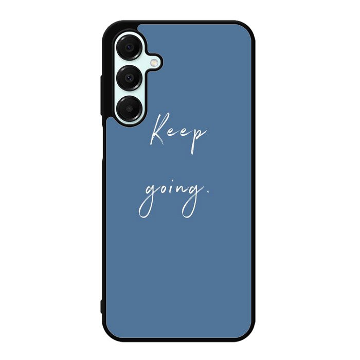 keep going X00826 Samsung Galaxy A25 5G Case