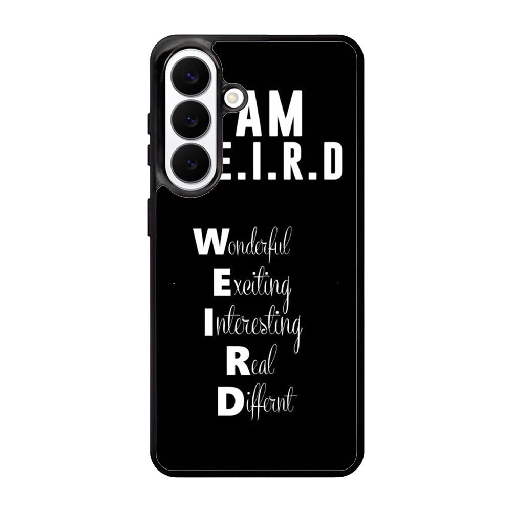 Im Weird Quote X02226 Samsung Galaxy S26 Case