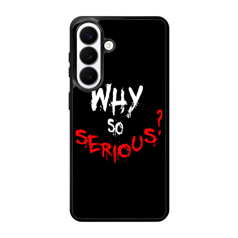 why so serious X02224 Samsung Galaxy S26 Case