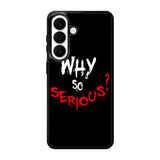 why so serious X02224 Samsung Galaxy S26 Plus Case