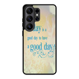 Good Day To Have a Good Day X1169 Samsung Galaxy S26 Ultra Case