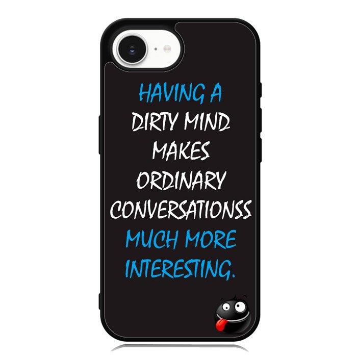 having a dirty mind quotes X3631 iPhone 16e Case