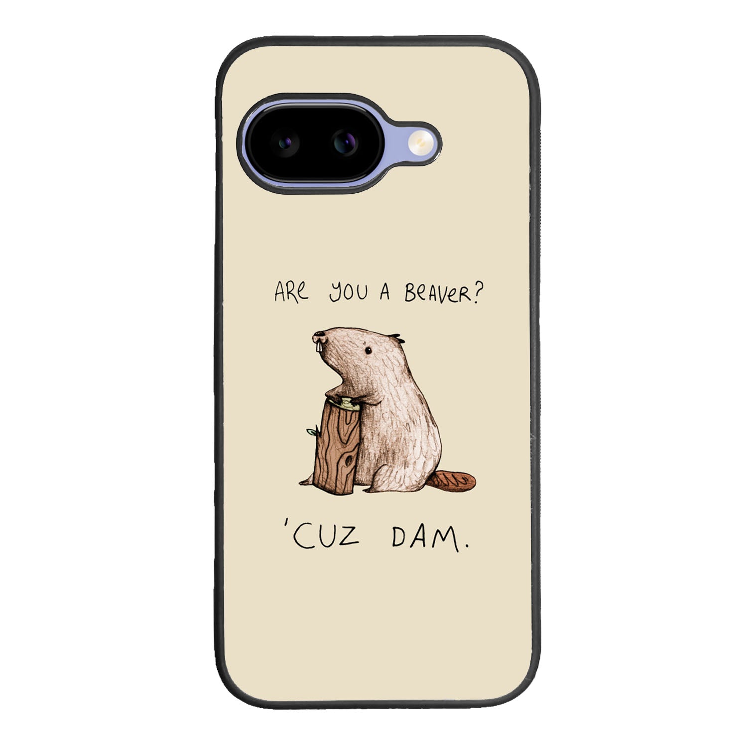 Are You a Beaver Cuz Dam Case Google Pixel 9A BC0150