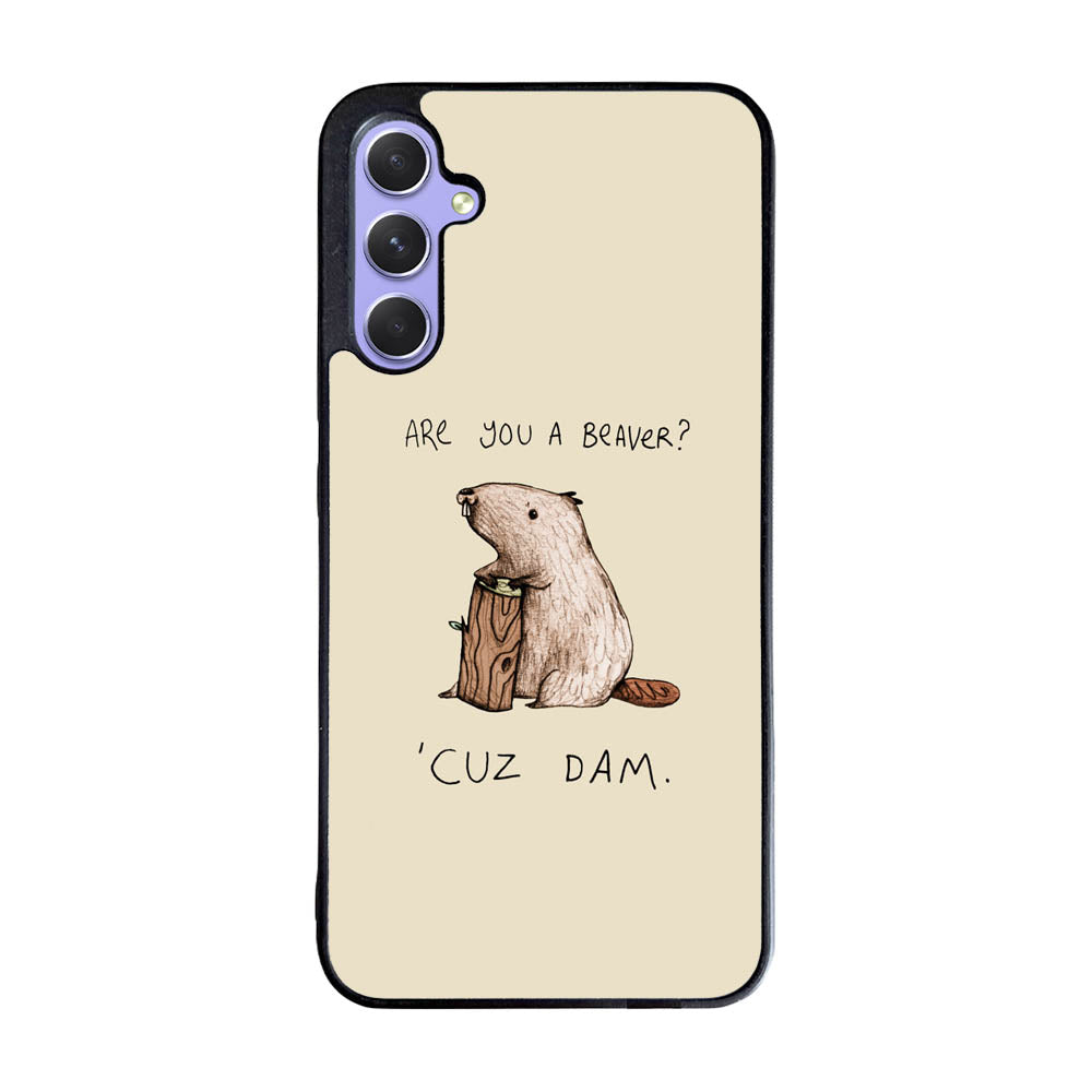 Are You a Beaver Cuz Dam Case Samsung Galaxy A35 5G BC0150