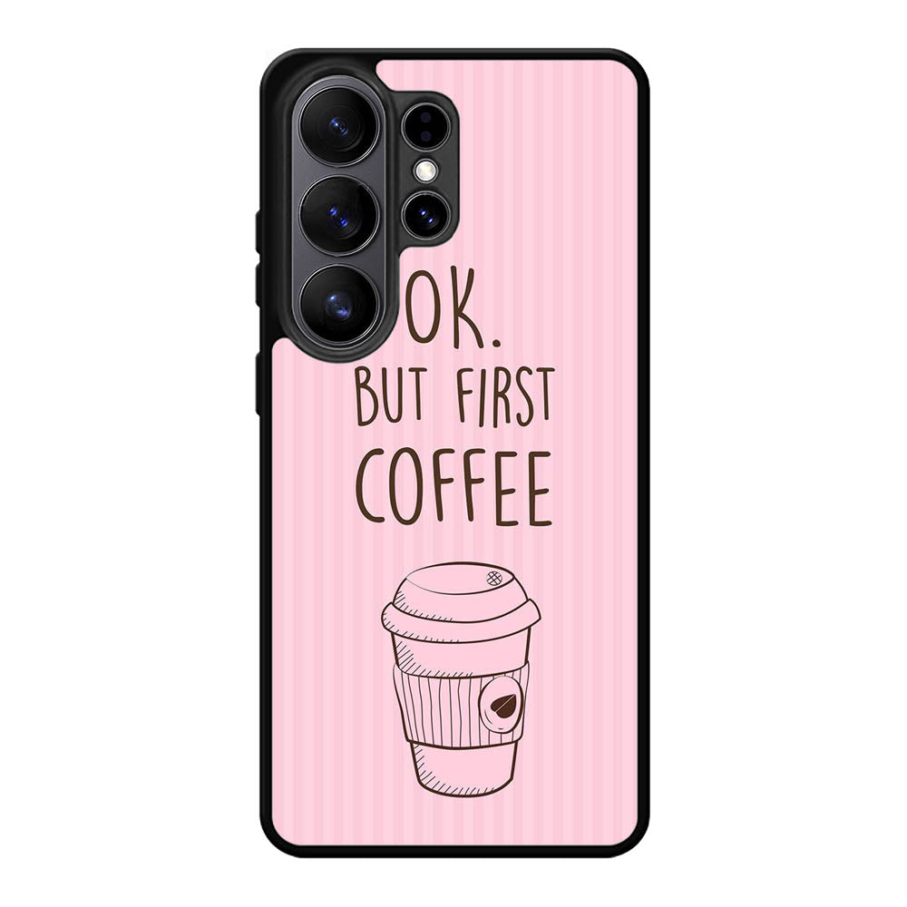 Ok but first coffee X5720 Samsung Galaxy S26 Ultra Case