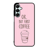 Ok but first coffee X5720 Samsung Galaxy A35 5G Case