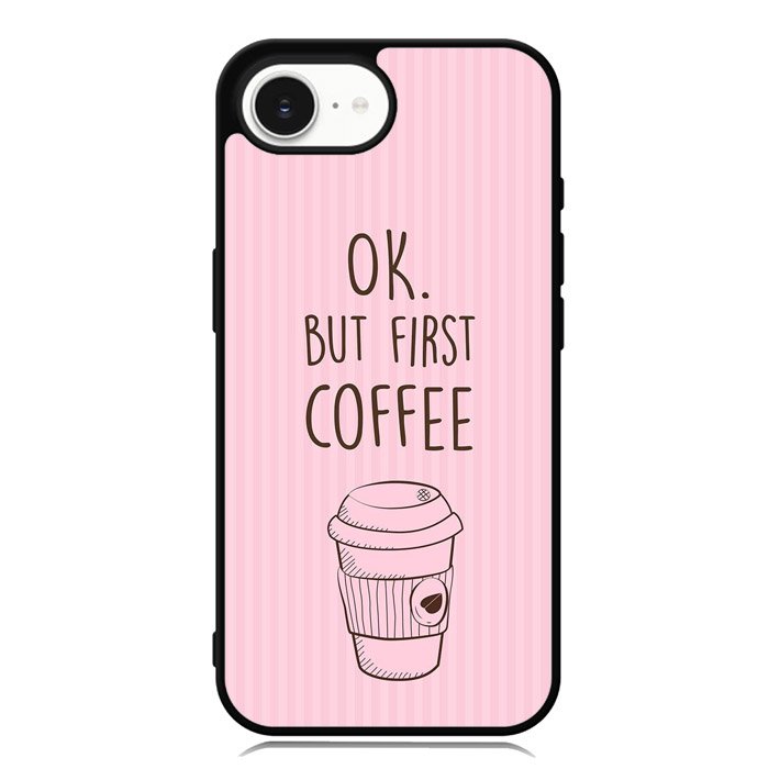 Ok but first coffee X5720 iPhone 16e Case
