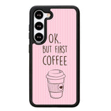 Ok but first coffee X5720 Samsung Galaxy S24 5G Case