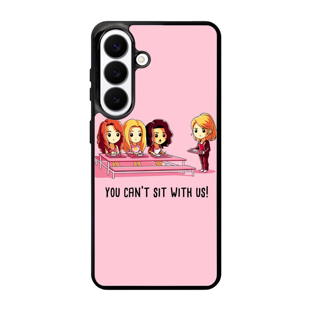You Cant Sit With Us X5733 Samsung Galaxy S26 Case
