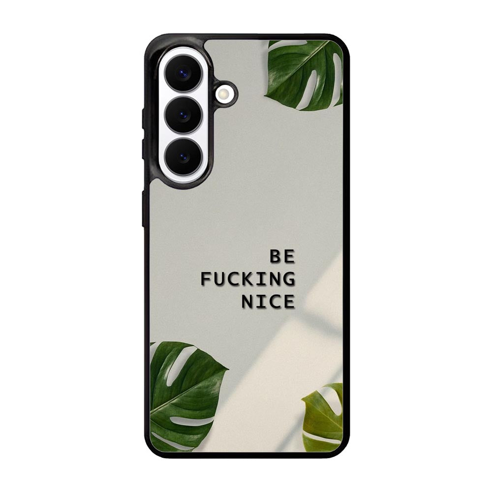 Be Fucking Nice Samsung Galaxy S26 Case FE0062