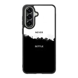 NEVER SETTLE Samsung Galaxy A57 Case FE0464