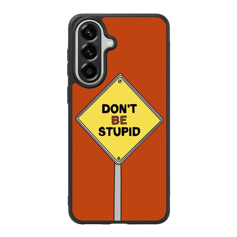 Dont be stupid Samsung Galaxy A57 Case FE0213